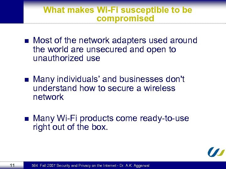 What makes Wi-Fi susceptible to be compromised n n Many individuals’ and businesses don't