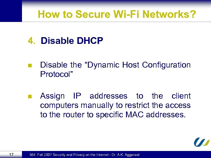 How to Secure Wi-Fi Networks? 4. Disable DHCP n n 17 Disable the “Dynamic