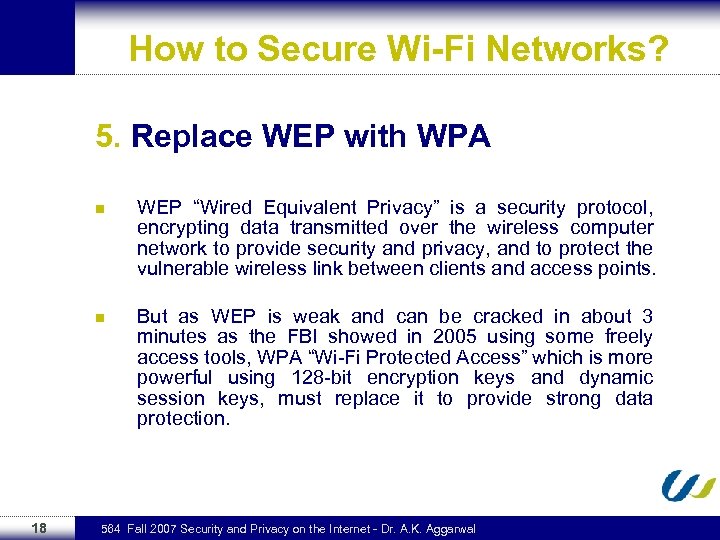 How to Secure Wi-Fi Networks? 5. Replace WEP with WPA n n 18 WEP