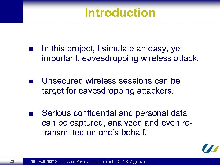 Introduction n n Unsecured wireless sessions can be target for eavesdropping attackers. n 22