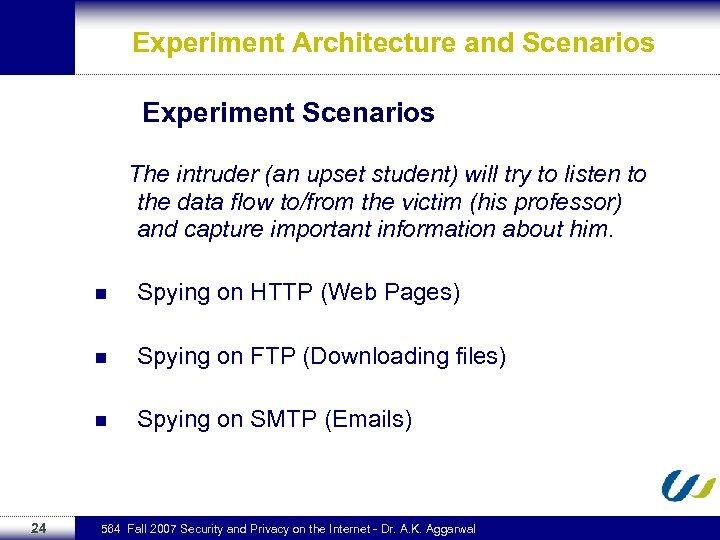 Experiment Architecture and Scenarios Experiment Scenarios The intruder (an upset student) will try to