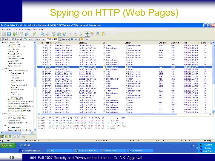 Spying on HTTP (Web Pages) 46 564 Fall 2007 Security and Privacy on the