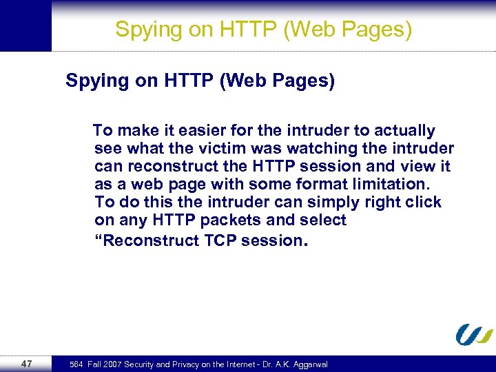 Spying on HTTP (Web Pages) To make it easier for the intruder to actually