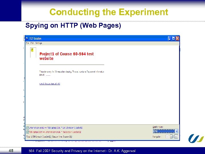 Conducting the Experiment Spying on HTTP (Web Pages) 48 564 Fall 2007 Security and