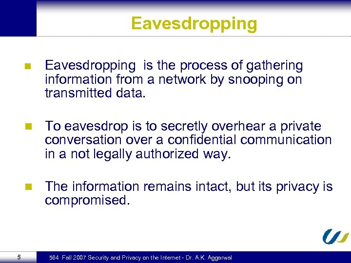 Eavesdropping n n To eavesdrop is to secretly overhear a private conversation over a