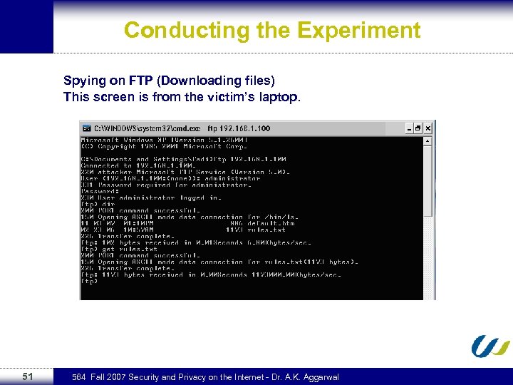 Conducting the Experiment Spying on FTP (Downloading files) This screen is from the victim’s