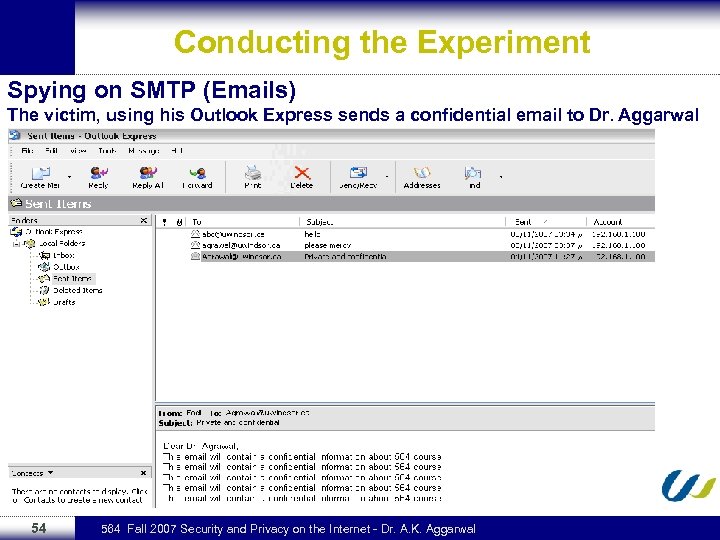 Conducting the Experiment Spying on SMTP (Emails) The victim, using his Outlook Express sends