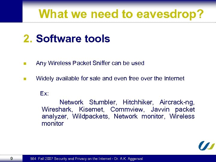 What we need to eavesdrop? 2. Software tools n Any Wireless Packet Sniffer can