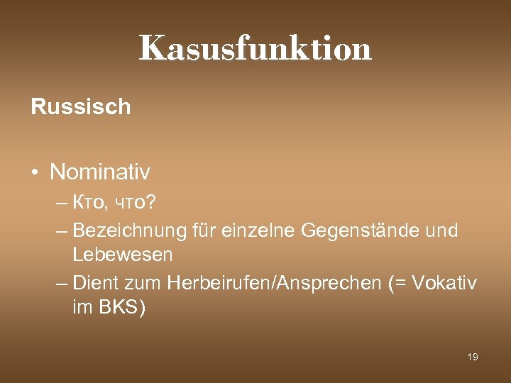 Kasusfunktion Russisch • Nominativ – Кто, что? – Bezeichnung für einzelne Gegenstände und Lebewesen