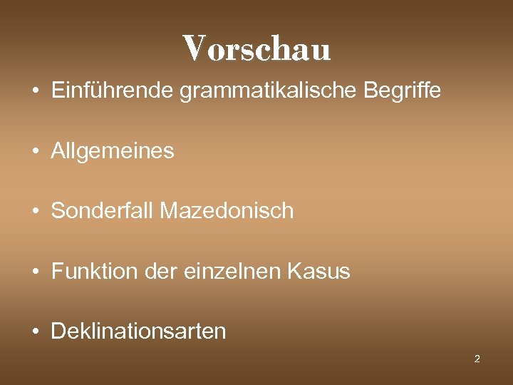 Vorschau • Einführende grammatikalische Begriffe • Allgemeines • Sonderfall Mazedonisch • Funktion der einzelnen