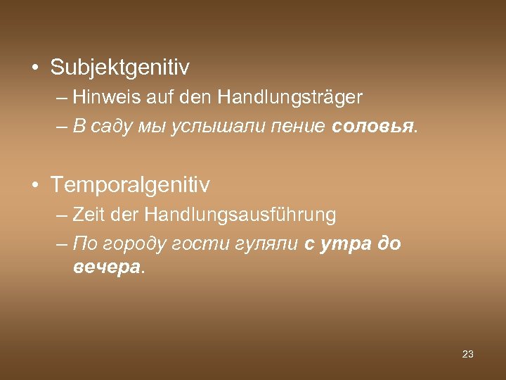  • Subjektgenitiv – Hinweis auf den Handlungsträger – В саду мы услышали пение