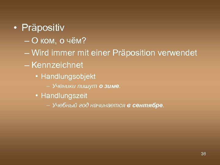  • Präpositiv – О ком, о чём? – Wird immer mit einer Präposition