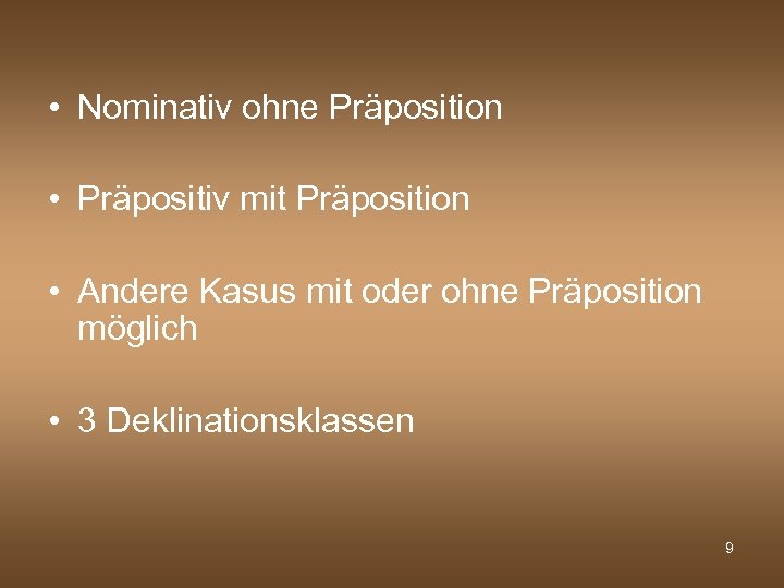  • Nominativ ohne Präposition • Präpositiv mit Präposition • Andere Kasus mit oder