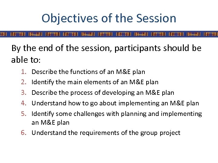 Objectives of the Session By the end of the session, participants should be able