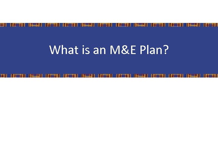 What is an M&E Plan? 