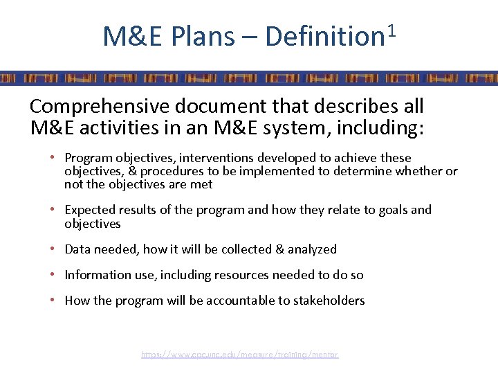 M&E Plans – Definition 1 Comprehensive document that describes all M&E activities in an