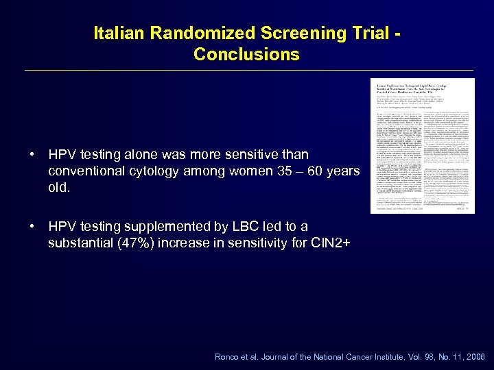 Italian Randomized Screening Trial Conclusions • HPV testing alone was more sensitive than conventional