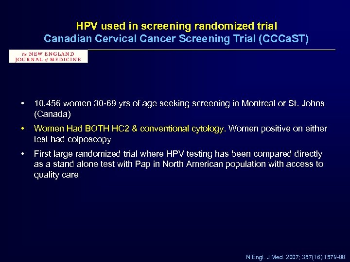 HPV used in screening randomized trial Canadian Cervical Cancer Screening Trial (CCCa. ST) •