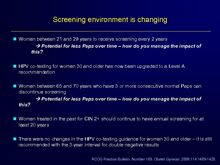 Screening environment is changing n Women between 21 and 29 years to receive screening