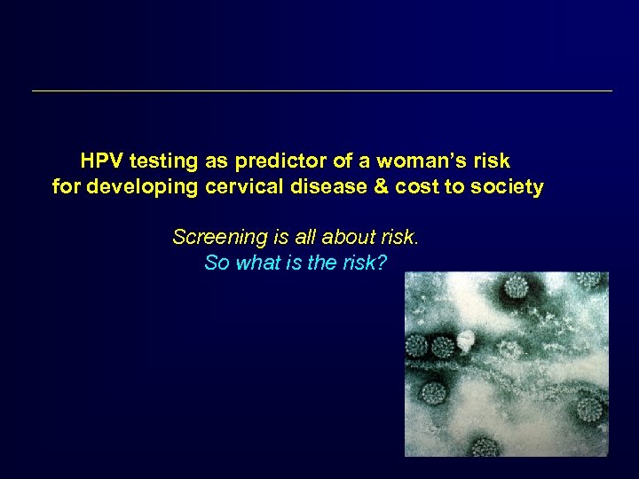 HPV testing as predictor of a woman’s risk for developing cervical disease & cost