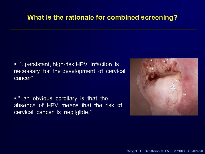 What is the rationale for combined screening? § “. . persistent, high-risk HPV infection