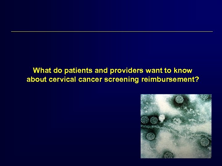 What do patients and providers want to know about cervical cancer screening reimbursement? 