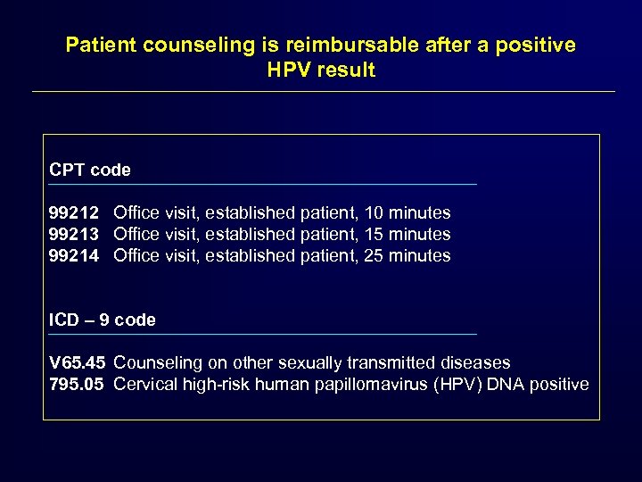 Patient counseling is reimbursable after a positive HPV result CPT code 99212 Office visit,