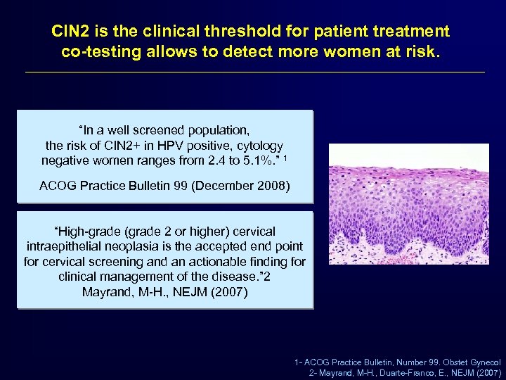 CIN 2 is the clinical threshold for patient treatment co-testing allows to detect more