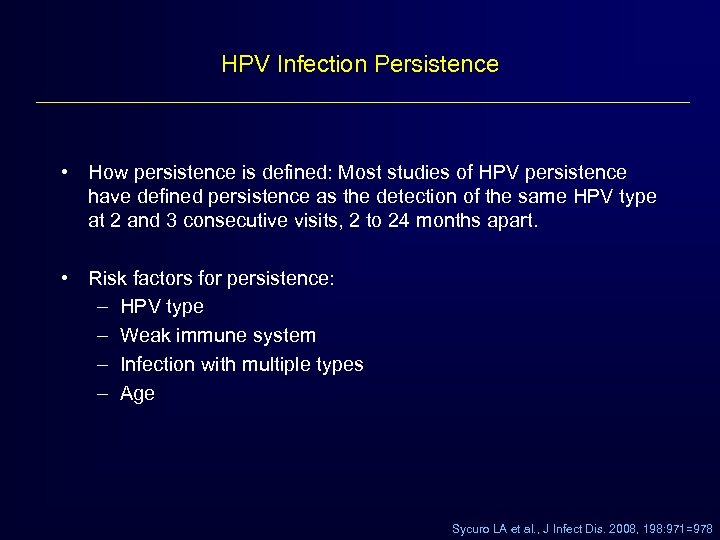 HPV Infection Persistence • How persistence is defined: Most studies of HPV persistence have