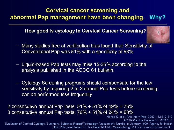 Cervical cancer screening and abnormal Pap management have been changing. Why? How good is