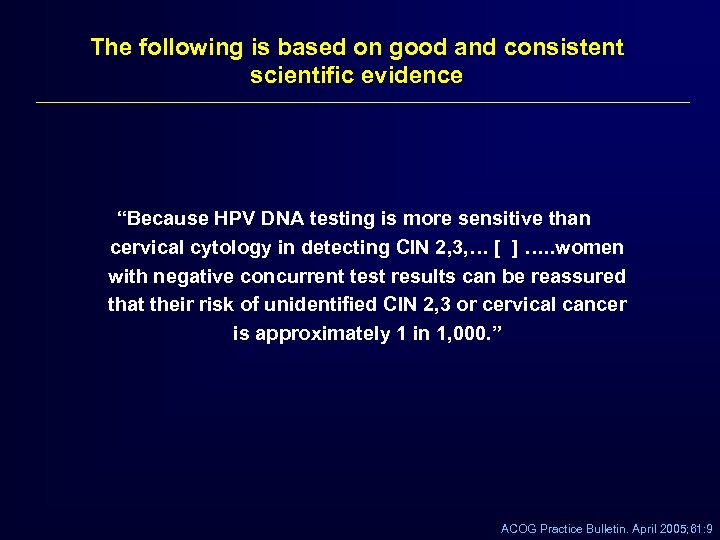 The following is based on good and consistent scientific evidence “Because HPV DNA testing