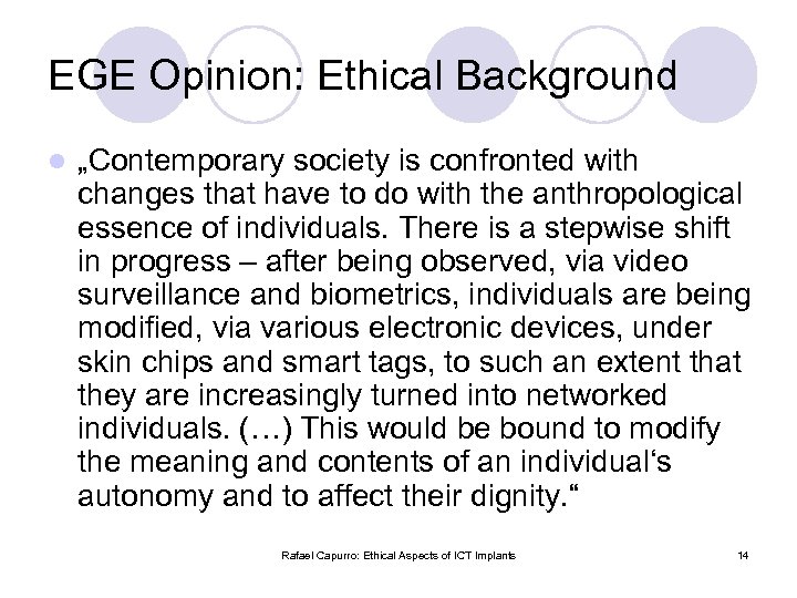 EGE Opinion: Ethical Background l „Contemporary society is confronted with changes that have to