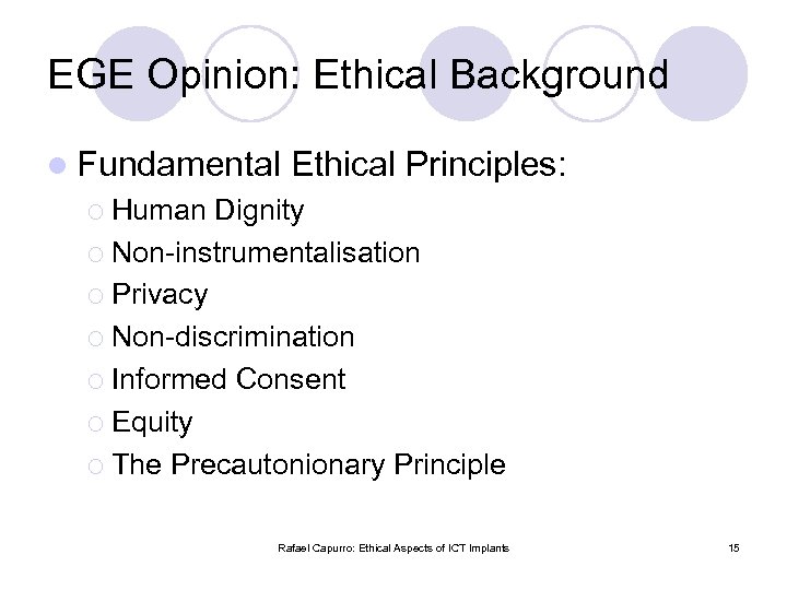 EGE Opinion: Ethical Background l Fundamental Ethical Principles: ¡ Human Dignity ¡ Non-instrumentalisation ¡