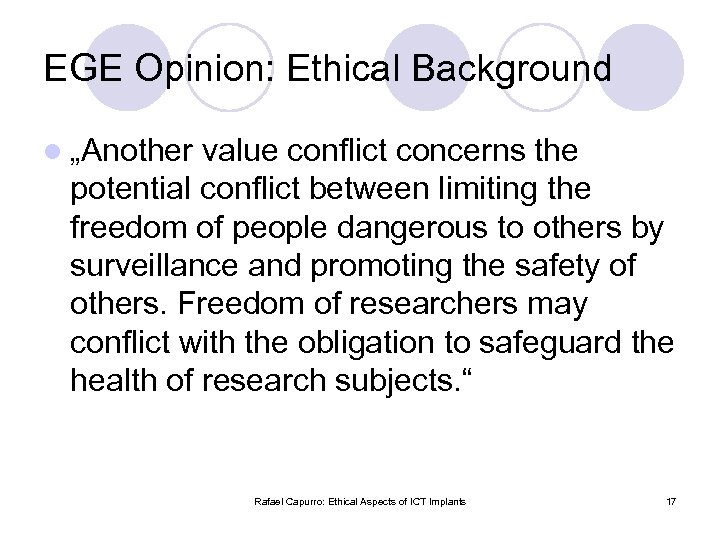 EGE Opinion: Ethical Background l „Another value conflict concerns the potential conflict between limiting