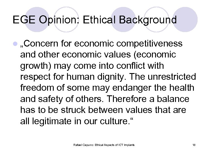 EGE Opinion: Ethical Background l „Concern for economic competitiveness and other economic values (economic