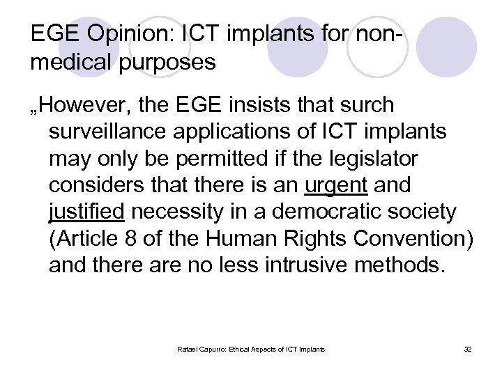 EGE Opinion: ICT implants for nonmedical purposes „However, the EGE insists that surch surveillance