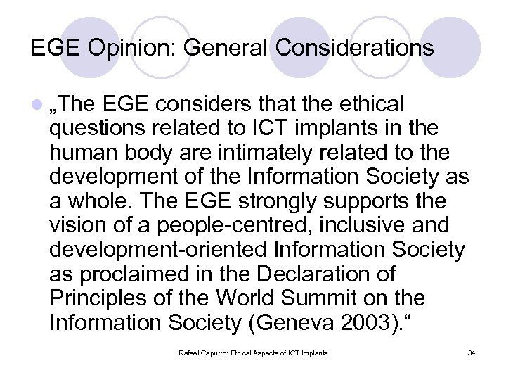 EGE Opinion: General Considerations l „The EGE considers that the ethical questions related to