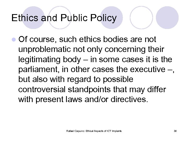 Ethics and Public Policy l Of course, such ethics bodies are not unproblematic not