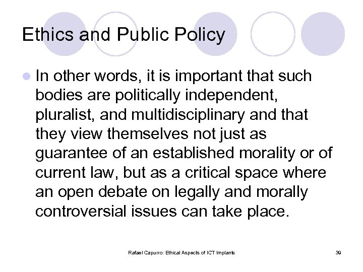 Ethics and Public Policy l In other words, it is important that such bodies