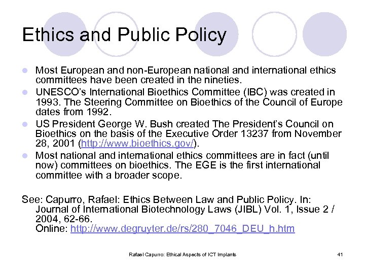 Ethics and Public Policy Most European and non-European national and international ethics committees have
