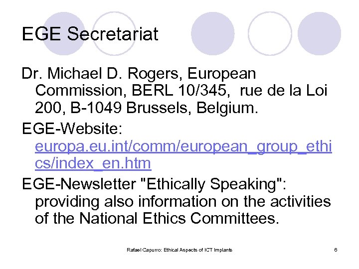 EGE Secretariat Dr. Michael D. Rogers, European Commission, BERL 10/345, rue de la Loi