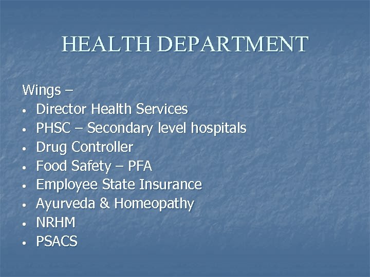 HEALTH DEPARTMENT Wings – • Director Health Services • PHSC – Secondary level hospitals