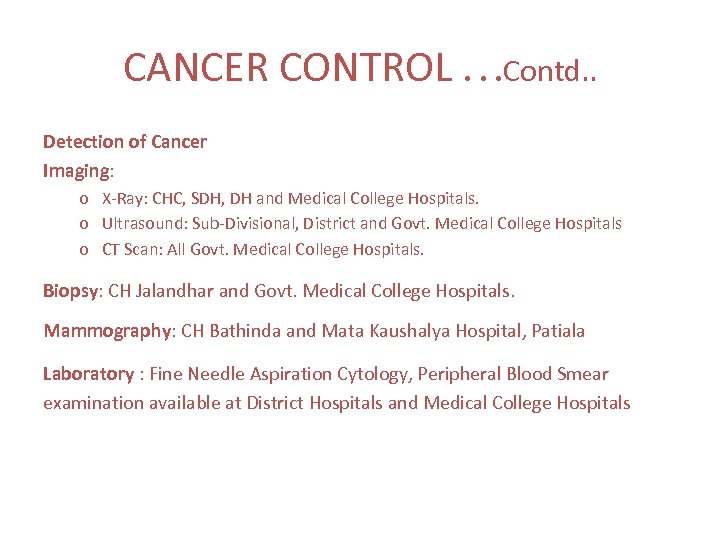 CANCER CONTROL. . . Contd. . Detection of Cancer Imaging: o X-Ray: CHC, SDH,