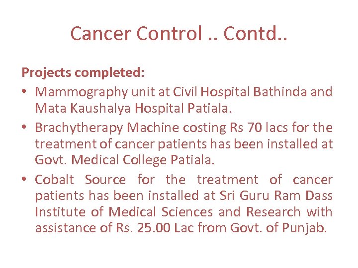 Cancer Control. . Contd. . Projects completed: • Mammography unit at Civil Hospital Bathinda