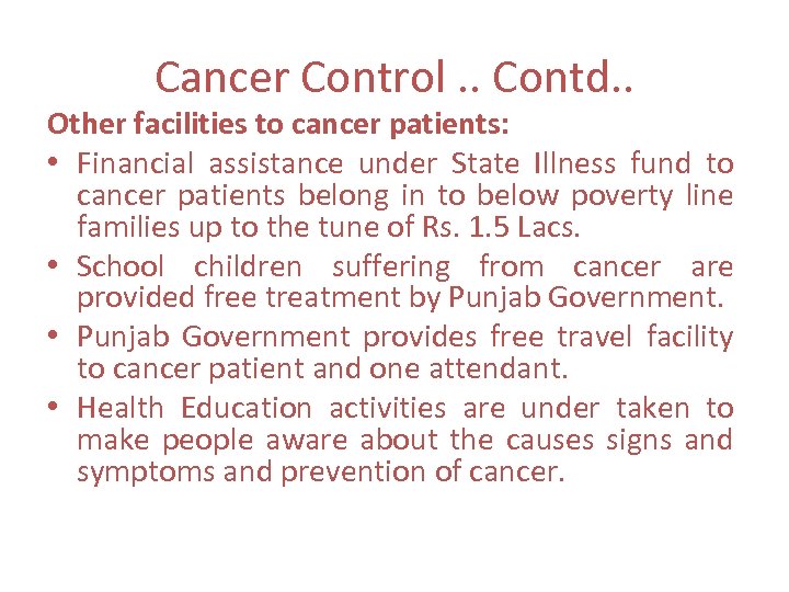 Cancer Control. . Contd. . Other facilities to cancer patients: • Financial assistance under