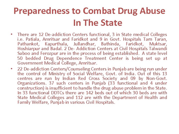 Preparedness to Combat Drug Abuse In The State • There are 12 De-addiction Centers