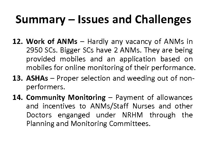 Summary – Issues and Challenges 12. Work of ANMs – Hardly any vacancy of