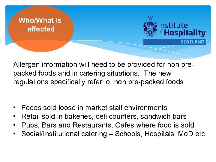 Who/What is affected Allergen information will need to be provided for non prepacked foods