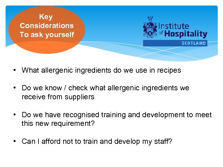 Key Considerations To ask yourself • What allergenic ingredients do we use in recipes