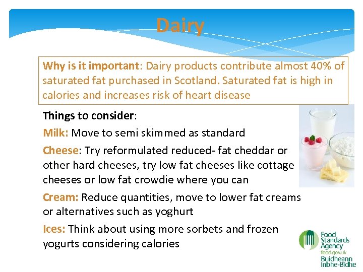Dairy Why is it important: Dairy products contribute almost 40% of saturated fat purchased